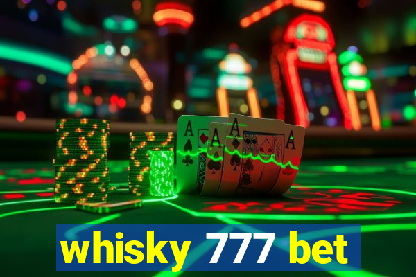 whisky 777 bet